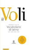 Il Voli. Vocabolario di latino. Latino-italiano, italiano-latino. Con schede grammaticali-Vademecum del latinista. Con espansione online (Dizionari)