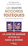 Les Quatre Accords toltèques: La voie de la liberté personnelle