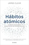 Hábitos atómicos: Cambios pequeños, resultados extraordinarios (Autoconocimiento)