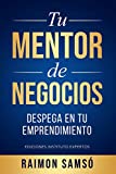 Tu Mentor de Negocios: Despega en tu Emprendimiento (Libertad Financiera)