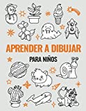 Aprender a Dibujar para Niños: Guía y libro de actividades para principiantes con 101 proyectos