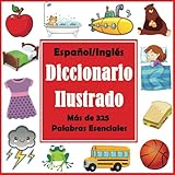 Español/ Inglés Diccionario Ilustrado: Primer Libro de Palabras en Englés con Más de 325 Palabras Esenciales (Language Dictionaries for Kids)