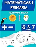 Matemáticas 1 Primaria: Libro de práctica de suma y resta para niños de 6 a 7 años