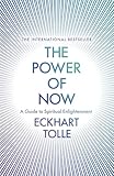 The Power of Now: The Global Phenomenon: A Guide to Spiritual Enlightenment