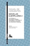 Novelas ejemplares I: La gitanilla. El amante liberal. Rinconete y cortadillo. La española inglesa. El licenciado Vidriera (Clásica)